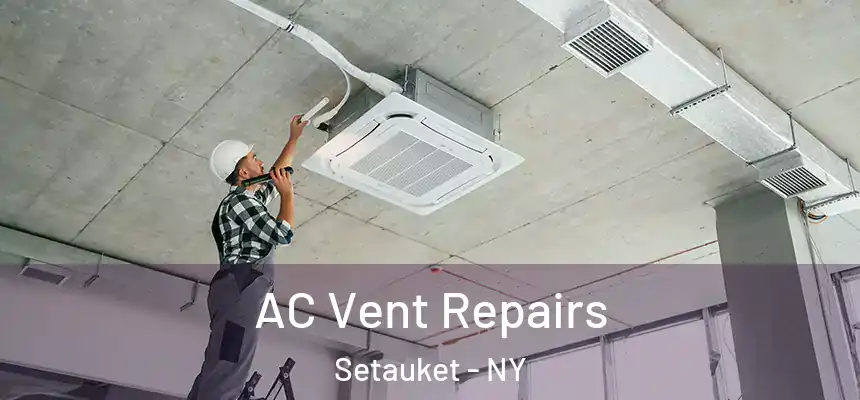  AC Vent Repairs Setauket - NY