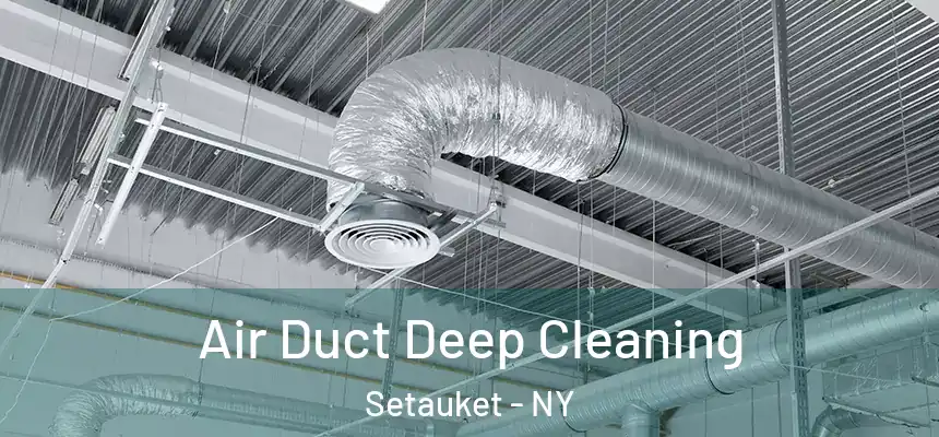  Air Duct Deep Cleaning Setauket - NY
