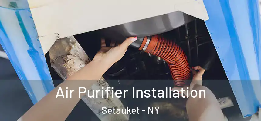  Air Purifier Installation Setauket - NY