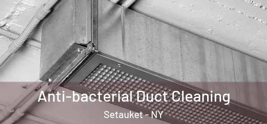  Anti-bacterial Duct Cleaning Setauket - NY
