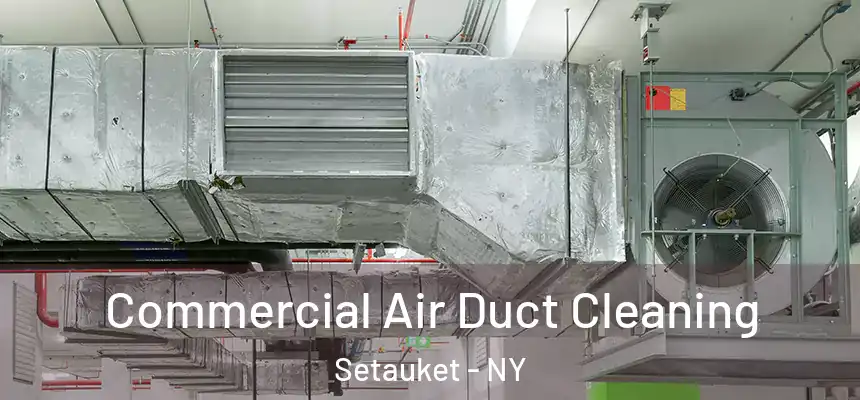  Commercial Air Duct Cleaning Setauket - NY