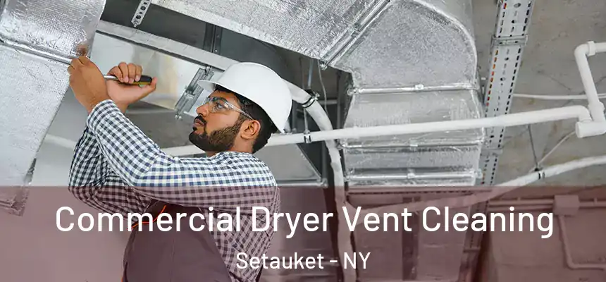  Commercial Dryer Vent Cleaning Setauket - NY