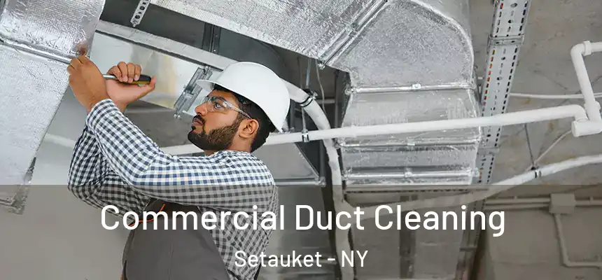  Commercial Duct Cleaning Setauket - NY