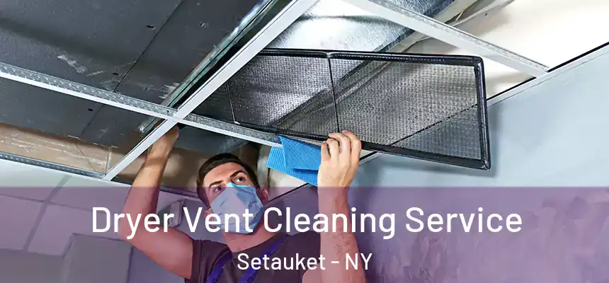  Dryer Vent Cleaning Service Setauket - NY