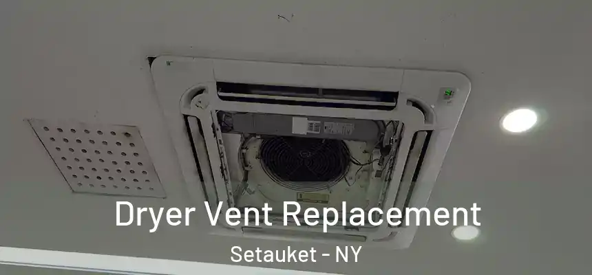  Dryer Vent Replacement Setauket - NY