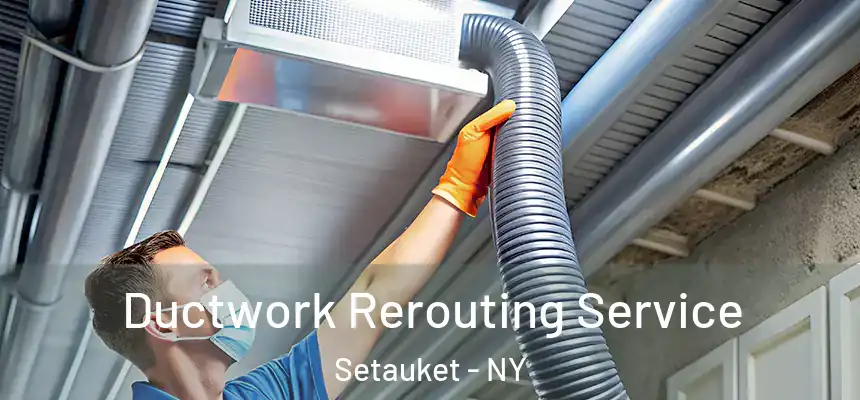  Ductwork Rerouting Service Setauket - NY