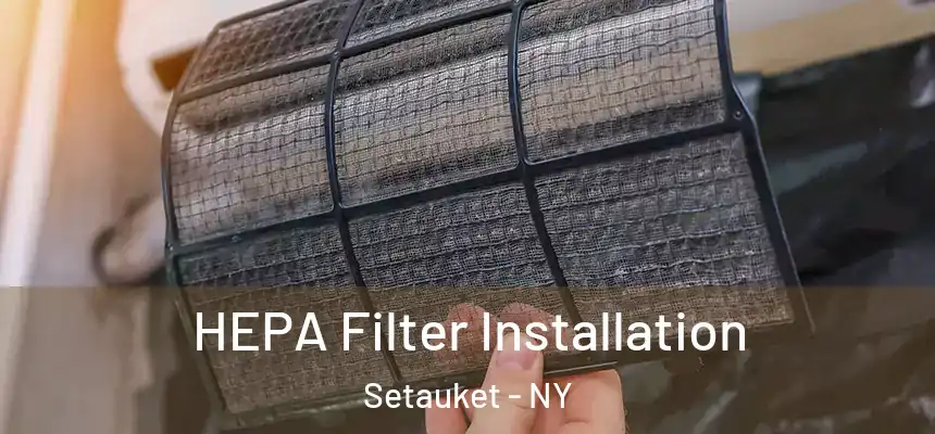  HEPA Filter Installation Setauket - NY