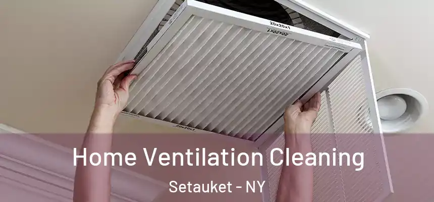  Home Ventilation Cleaning Setauket - NY