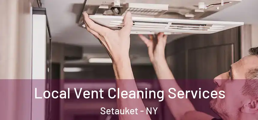  Local Vent Cleaning Services Setauket - NY